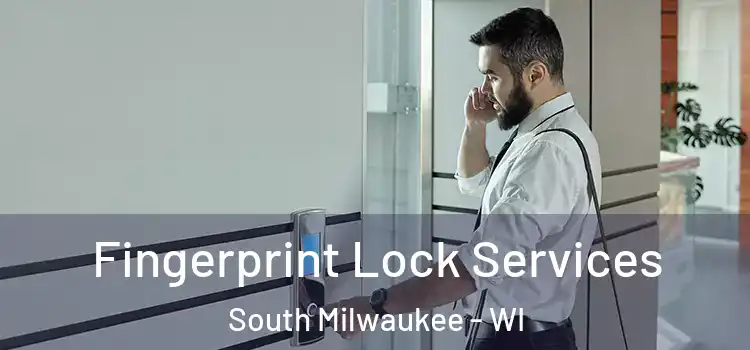  Fingerprint Lock Services South Milwaukee - WI