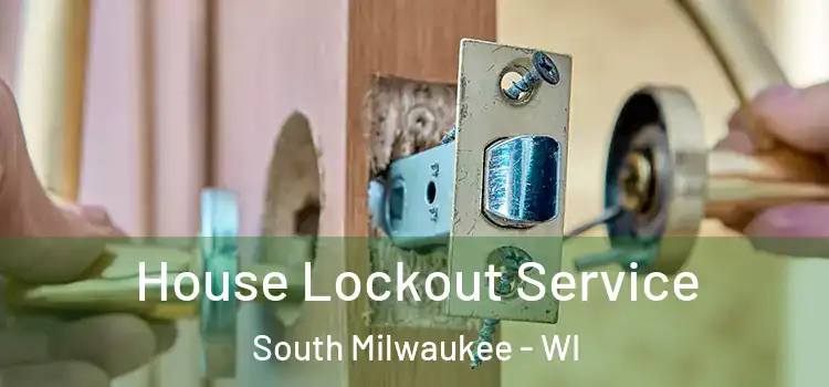 House Lockout Service South Milwaukee - WI