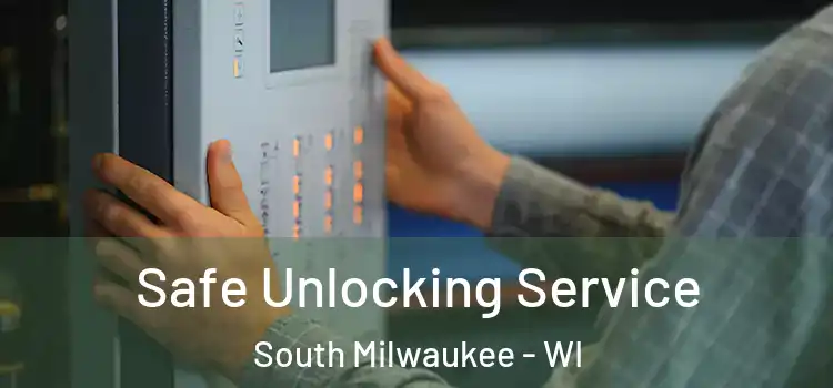Safe Unlocking Service South Milwaukee - WI